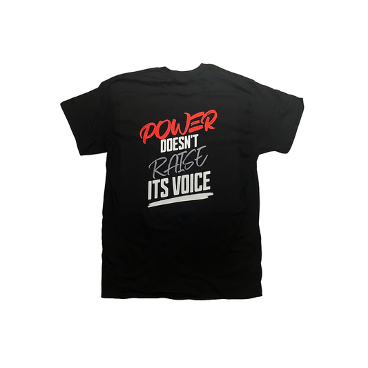 Power Doesn't Raise Its Voice T-Shirt